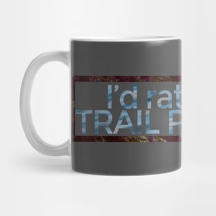 I'd rather be TRAIL RUNNING - Nature Mug